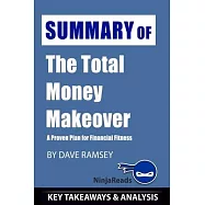 Summary of The Total Money Makeover: A Proven Plan for Financial Fitness by Dave Ramsey: Key Takeaways & Analysis