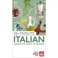 15-Minute Italian: Learn in Just 12 Weeks