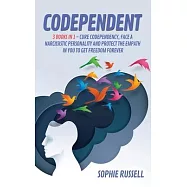 Codependent: 3 Books In 1 - Cure Codependency, Face A Narcissistic Personality And Protect The Empath In You To Get