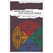 David Mitchell&rsquo;&rsquo;s Post-Secular World: Buddhism, Belief and the Urgency of Compassion