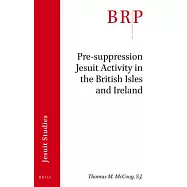 Pre-Suppression Jesuit Activity in the British Isles and Ireland