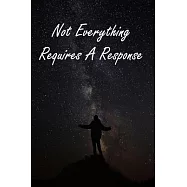 Not Everything Requires A Response: Keep Calm Sayings Wide Ruled Lined Journal for Women Men Friend Coworkers at Office