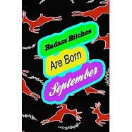 Badass Bitches Are Born In September: funny & cute pocket sized Birthday gag gift, The Family We Choose . size 6&rsquo;&rsquo;X