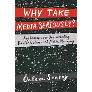 Why Take Media Seriously?: Key Concepts for Understanding Popular Culture and Media Messaging