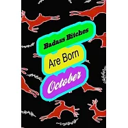 Badass Bitches Are Born In October: funny & cute pocket sized Birthday gag gift, The Family We Choose . size 6&rsquo;&rsquo;X9" 120