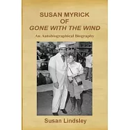 Susan Myrick of Gone With The Wind: An Autobiographical Biography