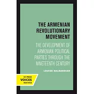 The Armenian Revolutionary Movement: The Development of Armenian Political Parties Through the Nineteenth Century