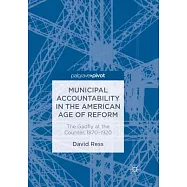 Municipal Accountability in the American Age of Reform: The Gadfly at the Counter, 1870-1920