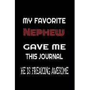 My Favorite Nephew Gave Me This Journal - he is Freaking Awesome: Family birthday Journal Notebook/diary note 120 Blank