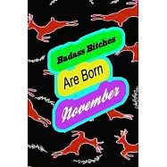 Badass Bitches Are Born In November: funny & cute pocket sized Birthday gag gift, The Family We Choose . size 6&rsquo;&rsquo;X