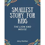 Smallest Story For Kids: The Lion And Mouse