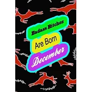 Badass Bitches Are Born In December: funny & cute pocket sized Birthday gag gift, The Family We Choose . size 6&rsquo;&rsquo;X