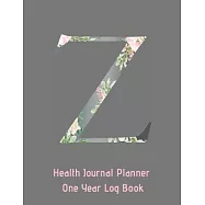 Z Annual Health Journal Planner One Year Log Book Monogrammed Personalized Initial: Medical Documentation Notebook with Letter Z Alphabet Floral (CQS.