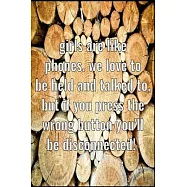 Girls are like phones. We love to be held and talked to, but if you press the wrong button you&rsquo;&rsquo;ll be disconnected