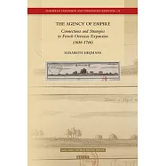 The Agency of Empire: Connections and Strategies in French Overseas Expansion (1686-1746)