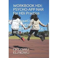 WORKBOOK HDi. Psycho-App NAR for HDi Practice. Sequel to International Health Diplomacy, HDi.