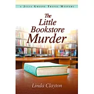 The Little Bookstore Murder: A Julia Greene Travel Mystery