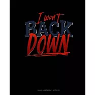 I Won&rsquo;&rsquo;t Back Down: Blank Sheet Music - 10 Staves