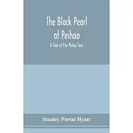 The black pearl of Peihoo: a tale of the Malay Seas