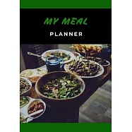 My Meal Planner: Be efficient in the preparation of your meals! - 100 pages - Diet - Weight Loss - Fat Burn - Muscle