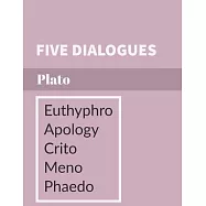 Five Dialogues: Euthyphro, Apology, Crito, Meno, Phaedo
