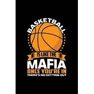 Basketball is like the Mafia: Blank Lined Notebook Journal for Work, School, Office - 6x9 110 page