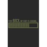 Step back, my fart is loading...: Step back, my fart is loading...: Notebook / Journal gift (6 x 9 inch - 110 pages
