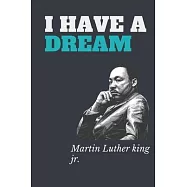 I Have A Dream Martin Luther King Jr. Day: Lined Notebook Journal - For Martin Luther King Jr. Day Celebrations Holiday