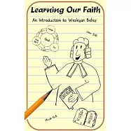 Learning Our Faith: An Introduction to Wesleyan Belief