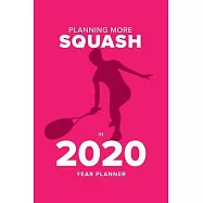 Planning More Squash In 2020 - Year Planner: Personal Daily Agenda