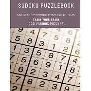 SUDOKU PUZZLEBOOK SLOVE EACH SUDOKU PUZZLE IF YOU CAN TRAIN YOUR BRAIN 200 Various Puzzles: sudoku puzzle books easy to