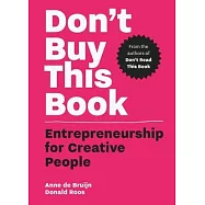 Don&rsquo;t Buy This Book: Entrepreneurship for Creative People