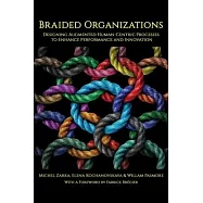 Braided Organizations: Designing Augmented Human-Centric Processes to Enhance Performance and Innovation