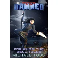 For Whom The Bell Tolls: A Supernatural Action Adventure Opera