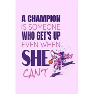A champion is someone who get’’s up even when she can’’t: Blank Lined Basketball Journal Notebook - 120 pages, 6x9