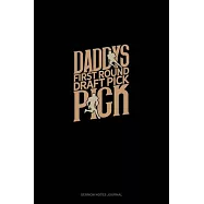 Daddy&rsquo;&rsquo;s First Round Draft Pick: Sermon Notes Journal