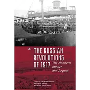 The Russian Revolutions of 1917: The Northern Impact and Beyond