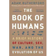 The Book of Humans: A Brief History of Culture, Sex, War, and the Evolution of Us