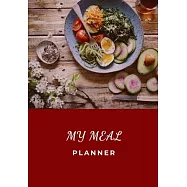 My Meal Planner: Be efficient in the preparation of your meals! - 100 pages - Diet - Weight Loss - Fat Burn - Muscle
