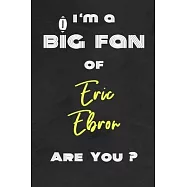 I’’m a Big Fan of Eric Ebron Are You ? - Notebook for Notes, Thoughts, Ideas, Reminders, Lists to do, Planning(for