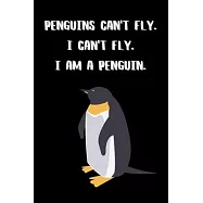 Penguins Can&rsquo;&rsquo;t Fly. I Can&rsquo;&rsquo;t Fly. I Am A Penguin.: Pure Logic Notebook Of Unquestionable Truth
