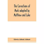 The corrections of Mark adopted by Matthew and Luke