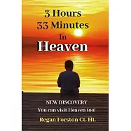 3 Hours 33 Minutes in Heaven: NEW DISCOVERY! Now Anyone Can Visit Heaven.