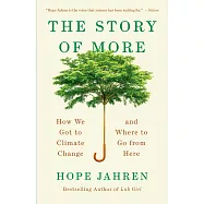 The Story of More: How We Got to Climate Change and Where to Go from Here
