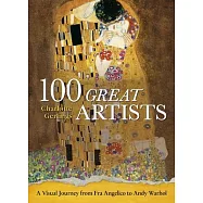 100 Great Artists: A Visual Journey from Fra Angelico to Andy Warhol