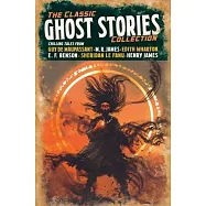 The Classic Ghost Stories Collection: Chilling Tales from Guy de Maupassant, M. R. James, Edith Wharton, E. F. Benson