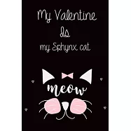 Valentine Is My Sphynx cat: Lined "6 x 9", Matte Fish, Notebook to Write In for Notes, Notepad, Journal, Funny Gifts