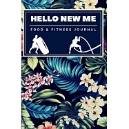 Hello New Me a Daily Food and Exercise Journal: 90 days exercise and diet journal daily food and weight loss diary