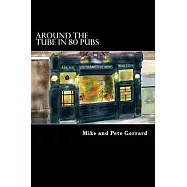 Around the Tube in 80 Pubs: A Guide to Some of the Best Pubs in London