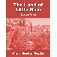The Land of Little Rain: Large Print